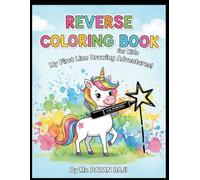 Reverse Coloring Book for Kids Ages 3-6: Unicorns, Animals, Trucks & More!: My First Line Drawing Adventures: Fun Activity Book with Vibrant Watercolor Backgrounds & Large Pages