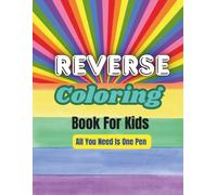 Reverse Coloring Book For Kids - Perfect for Cars, Planes, Holidays, and Screen-Free Entertainment: Fun children's coloring activity for travel - mess free - one good pen needed