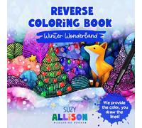 Reverse Coloring Book for Teens and Adults: Practice Mindfulness by Doodling on Winter Wonderland Art for Relaxation, Stress Relief, Anxiety and ... (Reverse Coloring Books by Suzy Allison)