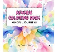 REVERSE COLORING BOOK: MINDFUL JOURNEYS
