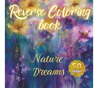 Reverse Coloring Book - Nature’s Touch: Peaceful Watercolor Pages to Draw, Relax, and Create in Nature (The Reverse Coloring Collection by OnTime.Family)