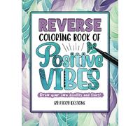 Reverse Coloring Book of Positive Vibes: Draw Your Own Doodles and Lines (Reverse Coloring Books)