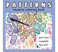 Reverse Coloring Book Patterns and Ink Tracing for Doodling: Easy Fun Art for Kids, Adults and Teens - Mindfulness, Creativity & Stress Relief for Beginners (Reverse coloring books)