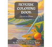 Reverse Coloring Book - Spirit in Bloom: Beautiful Nature Themed Watercolor Scenes for Relaxation, Creativity, Stress Relief and Meditation. (Teens and Adult Colouring Books)