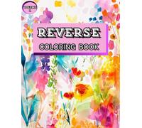 Reverse Coloring Book - Volume 1: Creative Watercolor Pages with Abstract, Nature-Inspired & Geometric Shapes