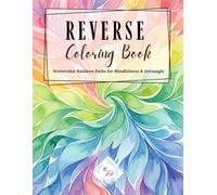 REVERSE Coloring Book: Watercolor Rainbow Paths for Mindfulness & Zentangle