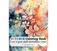 Reverse Coloring Book: We Provide the Colors, You Shape the Lines - 60+ Designs to Stimulate Your Creativity