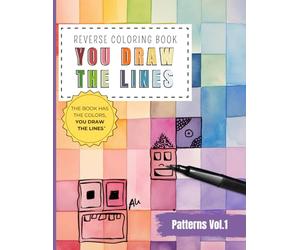 Reverse Coloring Book You Draw the Lines: Patterns coloring book for adults | 35 Unique Color Pages For You To Add Your Own Drawings, Doodles, Line ... | Full Watercolor Images of Diverse Patterns