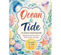 Reverse Colour Me Book: The Book Has the Colours, You Draw the Lines! Ocean and tide