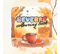 Reverse Colouring Book: Beautiful and Unique Doodle book for Mindfulness and Anxiety