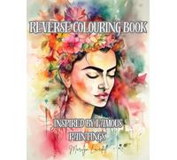 Reverse Colouring Book: Inspired by Famous Paintings (The Mindful Colouring Series)