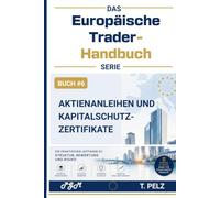 REVERSE CONVERTIBLES UND KAPITALSCHUTZ (DAS EUROPÄISCHE TRADER-HANDBUCH): Renditeoptimierung und Kapitalschutz auf den europäischen Märkten für strukturierte Produkte