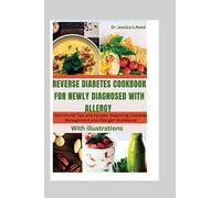 Reverse Diabetes Cookbook For Newly Diagnosed With Allergy: Tips and recipes: Balancing Diabetes Management and Allergen Avoidance (with illustration)
