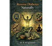 Reverse Diabetes Naturally: Holistic Drugless Solutions for Blood Sugar Control with Acupressure, Diet & Lifestyle