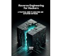 Reverse Engineering for Hackers: A practical guide to analyzing and exploiting software