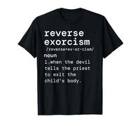 reverse exorcism funny definition T-Shirt