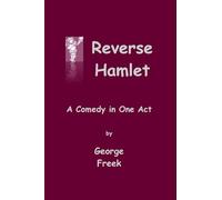 Reverse Hamlet: A Comedy in One Act