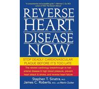 Reverse Heart Disease Now: Stop Deadly Cardiovascular Plaque Before It′s Too Late