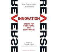 Reverse Innovation: Create Far From Home, Win Everywhere