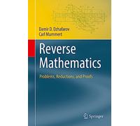 Reverse Mathematics: Problems, Reductions, and Proofs (Theory and Applications of Computability)