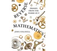 Reverse Mathematics: Proofs from the Inside Out