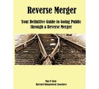 Reverse Merger: Your Definitive Guide to Going Public through a Reverse Merger