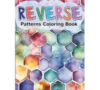 Reverse Patterns Coloring Book For Adults: Featuring 48 Amazon Abstract Watercolor Pattern Designs to Trace, Doodle and Draw. Perfect for Stress ... in Large Print. (Relaxing Reverse Coloring)