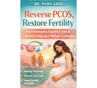 Reverse PCOS,Restore fertility: Reset Hormones ,Restore cycles & Achieve Pregnancy Without Confusion