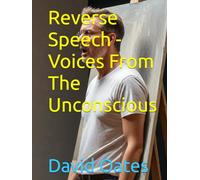 Reverse Speech - Voices From The Unconscious