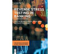 Reverse Stress Testing in Banking: A Comprehensive Guide (The Moorad Choudhry Global Banking Series)