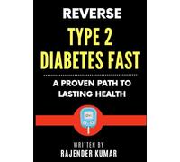 Reverse Type 2 Diabetes Fast: A Proven Path to Lasting Health