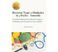 Reverse Type 2 Diabetes Naturally In 4 Weeks: A Holistic Blueprint to Reverse Type 2 Diabetes And Transform Your Health