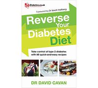 Reverse Your Diabetes Diet: The new eating plan to take control of type 2 diabetes, with 60 quick-and-easy recipes