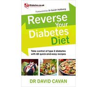 Reverse Your Diabetes Diet: The new eating plan to take control of type 2 diabetes, with 60 quick-and-easy recipes