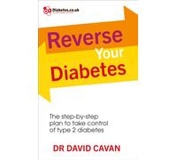 Reverse Your Diabetes : The Step-by-Step Plan to Take Control of Type 2 Diabetes