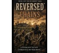 REVERSED™ Book Three: CHAINS: When the World You Knew Ends, Survival Begins (REVERSED™ Book One: Stolen)