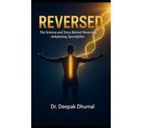REVERSED: THE SCIENCE AND STORY BEHIND REVERSING ANKYLOSING SPONDYLITIS