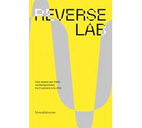 ReverseLab. Uno spazio per l'arte contemporanea tra il carcere e la città. Ediz. a colori (PAC)