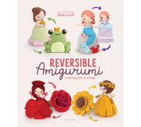 Reversible Amigurumi : Crochet magical fairies and tales