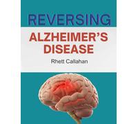 Reversing Alzheimer’s Disease: Understanding Early Signs with Practical Memory Care Strategies