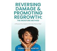 Reversing Damage & Promoting Regrowth: The Moisture Method