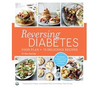 Reversing Diabetes: Food Plan & 70 delicious recipes
