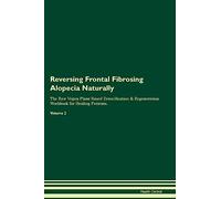 Reversing Frontal Fibrosing Alopecia Naturally The Raw Vegan Plant-Based Detoxification & Regeneration Workbook for Healing Patients. Volume 2