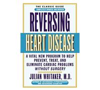 Reversing Heart Disease: A Vital New Program to Help, Treat, and Eliminate Cardiac Problems Without Surgery
