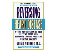 Reversing Heart Disease: Written by Dr. Julian Whitaker, 2002 Edition, (Completely Updated and Rev) Publisher: Warner US [Paperback]