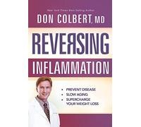 Reversing Inflammation: Prevent Disease, Slow Aging, and Super-Charge Your Weight Loss