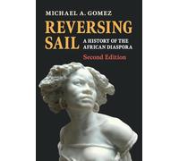 Reversing Sail: A History of the African Diaspora (Cambridge Studies on the African Diaspora)