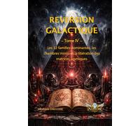 Réversion Galactique: Les 12 familles dominantes, les chambres miroir et la libération des matrices cosmiques (NOX ETERNUM®)