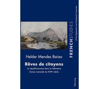 Rêves de citoyens: Le républicanisme dans la littérature Suisse romande du XVIIIe siècle: 38 (French Studies of the Eighteenth and Nineteenth Centuries)