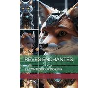 RÊVES ENCHANTÉS: 25 CONTES POUR DORMIR